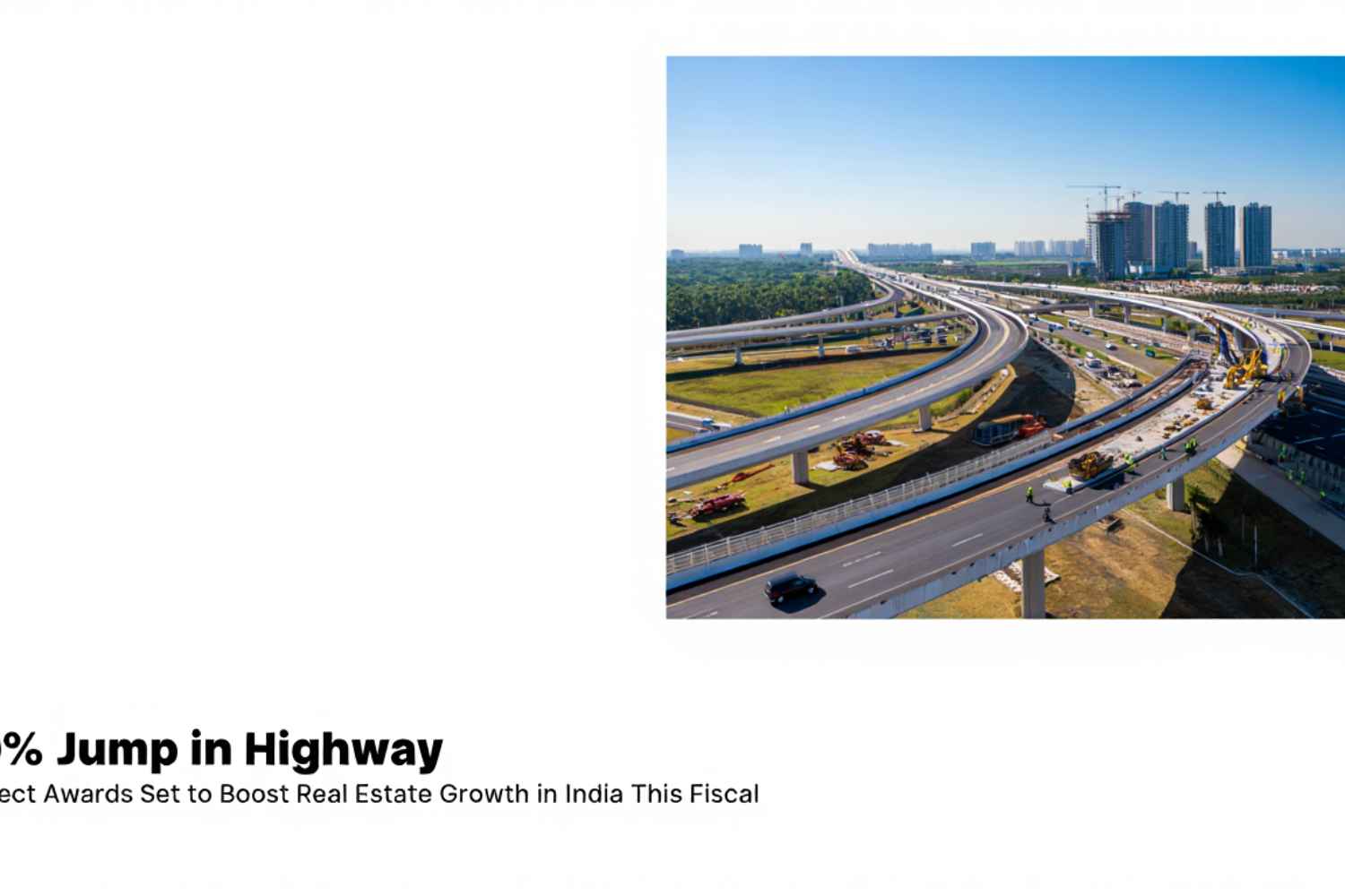 50% Jump in Highway Project Awards Set to Boost Real Estate Growth in India This Fiscal